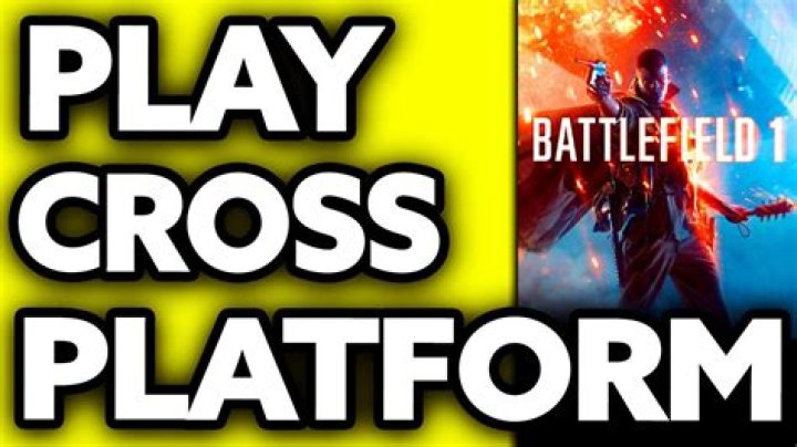 Is Battlefield 1 cross platform: Does Battlefield 1 have Crossplay